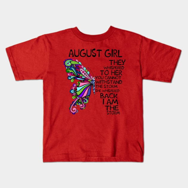 Butterfly August Girl They Whispered To Her Back I Am Storm Kids T-Shirt by Phylis Lynn Spencer